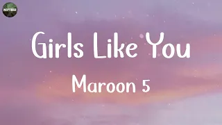 Maroon 5 - Girls Like You (Lyrics) | Rema, Wiz Khalifa,... (MIX LYRICS)