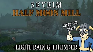 Skyrim - Half Moon Mill - Light Rain & Thunderstorm, No Ads