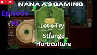 Let's Try Strange Horticulture #1