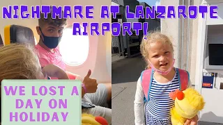 OUR (HELLISH) JOURNEY HOME FROM LANZAROTE | Nearly didn't get on the flight