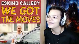 ESKIMO CALLBOY   "We Got the Moves"  -  REACTION