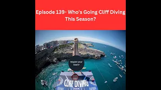 Episode 139- Who's Going Cliff Diving This Season?