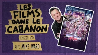 Les Films dans le Cabanon #100 - New York Ninja avec Mike Ward