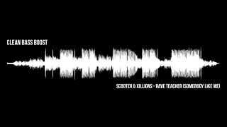 Scooter & Xillions – Rave Teacher (Somebody Like Me) [CLEAN BASS BOOST]