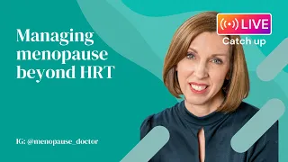 Managing menopause beyond HRT | Dr Louise Newson