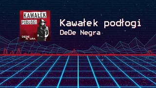 DeDe Negra - Kawałek Podłogi