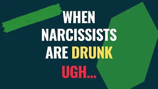 These Are Unbelievable Things a Narcissist Does When They're Drunk | NPD | Narcissism Backfires