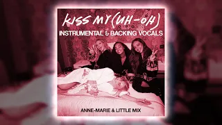 Anne-Marie & Little Mix ~ Kiss My (Uh Oh) ~ Instrumental & Backing Vocals