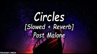 Post malone - Circles (Slowed + Reverb) (Lyrics Video) (-but we're running in circles)