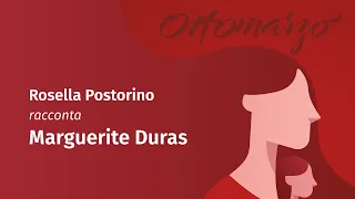 Raccontami di Lei: Rosella Postorino racconta Marguerite Duras