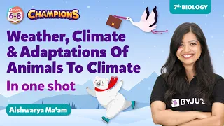Weather, Climate and Adaptations of Animals to Climate Class 7 Science One Shot | BYJU'S - Class 7