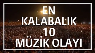 En Kalabalık 10 Müzik Olayı