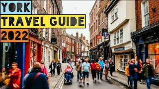 YORK TRAVEL GUIDE 2022 - BEST PLACES TO VISIT IN YORK ENGLAND IN 2022
