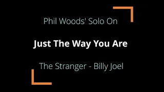 Just The Way You Are - Phil Woods Transcription for Alto Saxophone