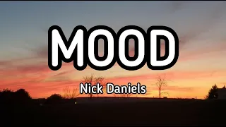 Mood - Nick Daniels Lyrics🎵