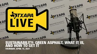 TXAPA Live: Sustainability | Green Asphalt, What It Is, and How to Get It