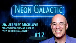 Dr. Jeffrey Mishlove - Neon Galactic #17