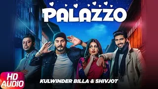 Palazzo | Audio Song | Kulwinder Billa & Shivjot | Aman Hayer | Himanshi | Full Punjabi Song 2018
