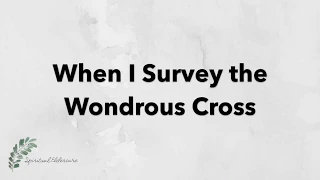 When I Survey the Wondrous Cross | Hymn with Lyrics | Dementia friendly