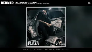 Berner - Can't Keep My Eyes Open (feat. T3R Elemento, OMB Peezy & Nef the Pharaoh) (Audio)