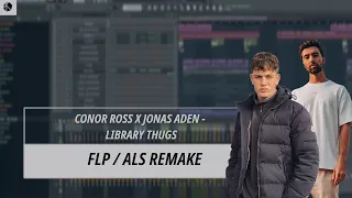 Jonas Aden & Conor Ross - Library Thugs (REMAKE) [FREE FLP/ALS +Samples/Presets]