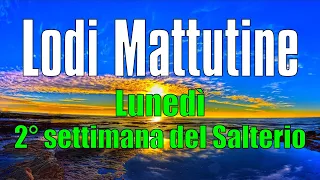 Lodi Mattutine,  LUNEDÌ 12 FEBBRAIO 2° settimana del Salterio