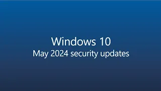 [KB5037768] Windows 10 PATCH TUESDAY UPDATE - May 2024!