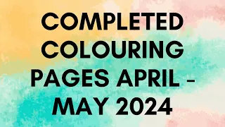 Completed colouring pages April - May 2024