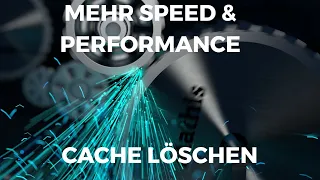 Mehr Speed und Performance durch Cache löschen