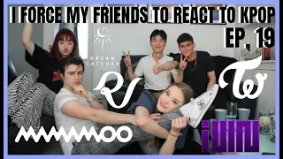 I FORCE MY FRIENDS TO REACT TO KPOP:EP.19 (RED VELVET, MAMAMOO, DREAMCATCHER, TWICE, (G)I-DLE)