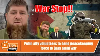 Putin ally volunteers to send peacekeeping force to Gaza amid war