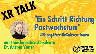 "Ein Schritt in Richtung Postwachstum - Stoppt Fossile Subventionen" | mit Dr. Andrea Vetter