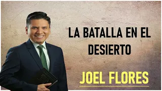 Pastor Joel Flores 2024 - La Batalla En El Desierto