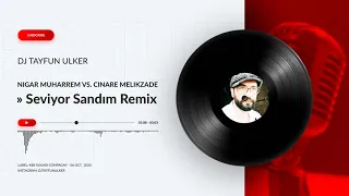 TAYFUN ULKER FEAT NIGAR MUHARREM vs CINARE MELIKZADE - SEVIYOR SANDIM REMIX