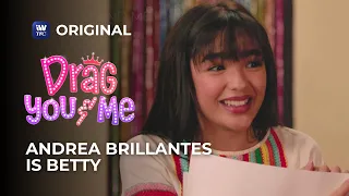 Andrea Brillantes as Betty in Drag You and Me | Streaming this June 2 on iWantTFC!