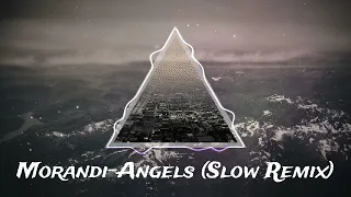 Morandi-Angels (Slowed Remix)