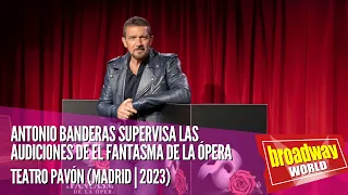 Antonio Banderas supervisa las audiciones de EL FANTASMA DE LA ÓPERA (Madrid | 2023)