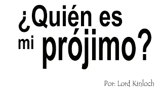 ¿Quién es mi prójimo? - Lord Kinloch