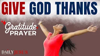 Give God Thanks For His Goodness | Grateful For Life Prayer (Morning Prayer To Start Your Day Today)