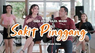 Dara Ayu Ft. Bajol Ndanu - Sakit Pinggang (Official Music Video)