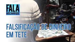 FALSIFICAÇÃO DE DINHEIRO EM TETE, 14/12/2021