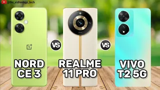 OnePlus NORD CE3 vs Realme 11 Pro vs Vivo T2 5G | Comparison, Price, Review | under 25000 smartphone