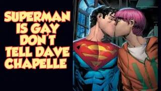 SUPERMAN is GAY, Dave Chapelle is canceled, and more