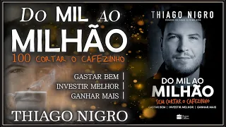 Do Mil ao Milhão - Thiago Nigro | Audiolivro | ** A melhor NARRATIVA ** Narrado pelo próprio autor