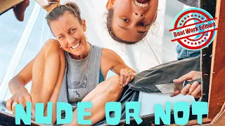 Going NUDE at the marina | LOTS of Boat Work | Ep 306