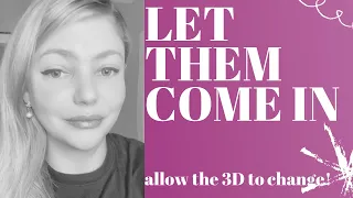 It’s Already Yours: Let Them Come In! Allow The 3D To Change!