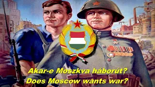 Akar e Moszkva háborút? - Does Moscow wants war? (Hungarian communist song)