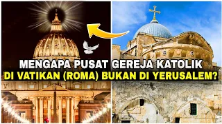 Mengapa pusat Gereja Katolik ada di Vatikan (Roma) bukan di Yerusalem?