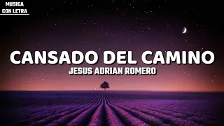 Cansado Del Camino - Jesús Adrián Romero (Letra/Lyrics)