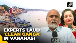 'UN ranked it among top 10': Experts laud 'Namami Gange' in Varanasi